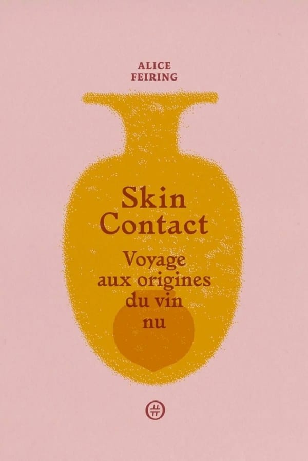 Couverture de « Skin Contact. Voyage aux origines du vin nu » d’Alice Feiring